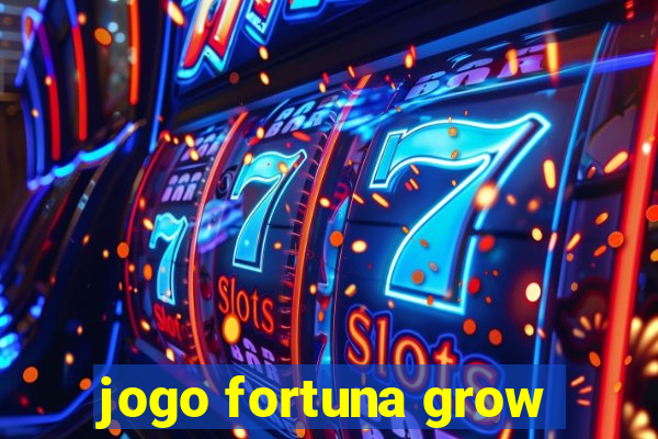 jogo fortuna grow